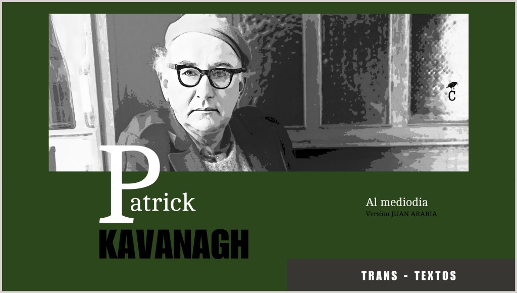1. Trans-textos: Al mediodía | Patrick&nbsp;Kavanagh